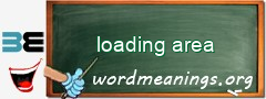 WordMeaning blackboard for loading area